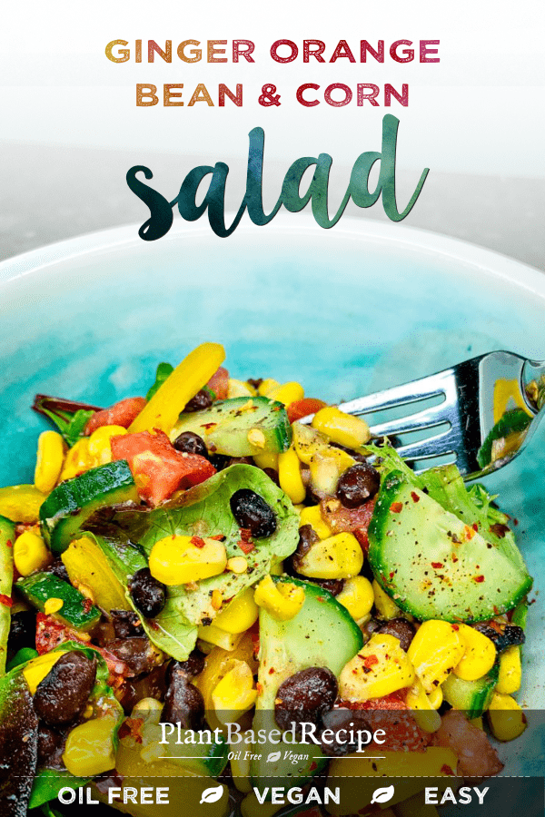 Ginger orange bean and corn salad recipe is vegan and oil free.