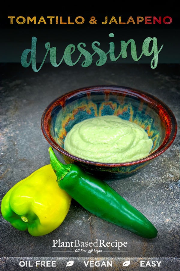 Tomatillo and jalapeno dressing or dip is oil free and vegan.